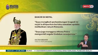 27 OGOS 26- BP - RAKYAT MALAYSIA TERJEJAS BANJIR DI NEPAL, YDP AGONG GESA WISMA PUTRA AMBIL TINDAKAN