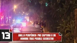 Anillo periférico: PNC captura a un hombre tras posible secuestro