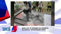 SAKSI RECAP: Mag-live in partner na bumisita sa Davao,... (Originally aired on April 22, 2024)