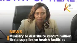 Ministry to distribute ksh171 million Ebola supplies to health facilities