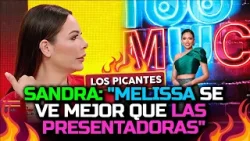 Sandra: "Melissa se ve mejor que las presentadoras" | Vive el Espectáculo