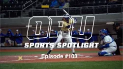ORU Sports Spotlight Episode 103