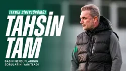 Teknik Direktörümüz Tahsin Tam Basın Mensuplarının Sorularını Yanıtladı Teknik Direktörümüz Tahsin Tam Basın Mensuplarının Sorularını Yanıtladı