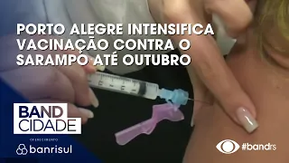 Porto Alegre steps up measles vaccination campaign through October