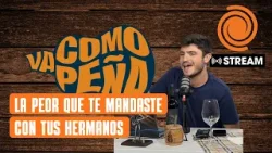 La peor que te mandaste con tus hermanos | Va Como Peña