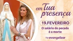 O salário do pecado é a morte | 19/02/26 | Em Tua Presença