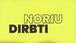 „Noriu dirbti“. Žvilgsnis į transporto ir logistikos pasaulį