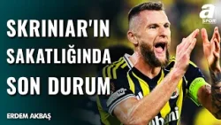 SON DAKİKA | Skriniar'ın Sağlık Durumu Belli Oldu! Kaç Hafta Forma Giyemeyecek? Erdem Akbaş Aktardı