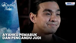 Ayahku Pemabuk Dan Pencandu Judi | MATI SURI | KUASA ILAHI