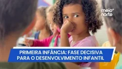 Primeira Infância: fase decisiva para o desenvolvimento infantil | Meio Norte Primeira Infância: fase decisiva para o desenvolvimento infantil | Meio Norte
