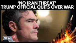 Iran Posed No Imminent Threat To Our Nation: Trump-Appointed, Joe Kent Resigns Over Iran War | N18G