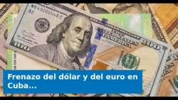 VIDEO: Dollar and Euro hit the brakes in Cuba: Another day on the decline