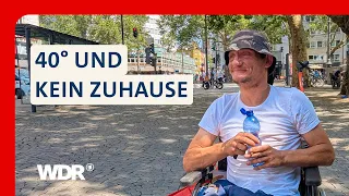Hitzewelle: Lebensgefahr für Obdachlose | Doc Esser | WDR