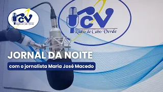 Jornal da Noite RCV com a jornalista Maria José Macedo - 29 Junho 2026