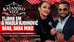 TIJANA EM & NIKOLA AJDINOVIC - BARA BARA MIKO | UZIVO | 2025 (ORK. VASKA BORISOVA) | KAFANSKO VECE