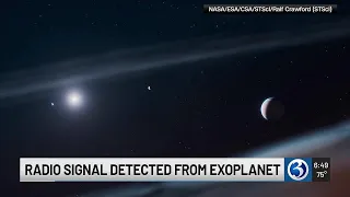 First Alert Weather Extra: Radio signal detected from exoplanet