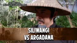 SILIWANGI VS ARGADANA | KEMBALINYA RADEN KIAN SANTANG | EPS. 110