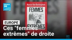 "Femmes extrêmes" : trois visages féminins de la poussée de l’extrême droite en Europe