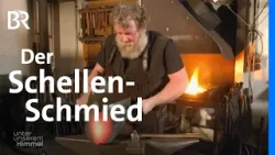 Altes Handwerk mit Hammer und Amboss: Der Schellen-Schmied | Unter unserem Himmel | BR