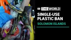 Solomon Islands set to ditch single-use plastics | The World