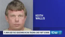 A Florida man used taco seasoning to steal 10 thousand dollars worth of trading cards