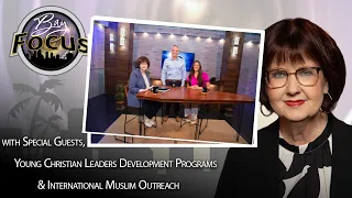 Bay Focus 768 - Young Christian Leaders Development Programs & International Muslim Outreach