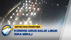 Arus Balik Isro Miraj & Libur Akhir Pekan, Tol Cipularang Padat - [Metro Pagi Primetime]
