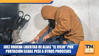Juez ordena libertad de alias "El Viejo" por portación ilegal pese a otros procesos
