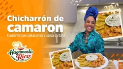 Chicharrón de Camarón | Hagámoslo Rico | TeleCaribe