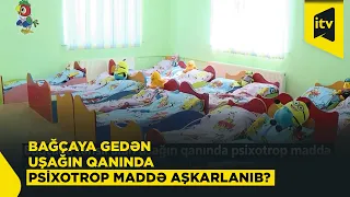 Bağçada uşağın qanında psixotrop maddə aşkarlanması barədə iddia araşdırılır