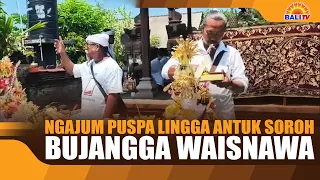NGAGUM PUSPA LINGGA ANTUK SOROH BUJANGGA WAISNAWA