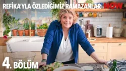 Refika'yla Özlediğimiz Ramazanlar 4. Bölüm