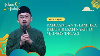 Pandangan Islam Jika Keluh Kesah Sakit di Medsos Dicaci - Ceramah Ust. Syam