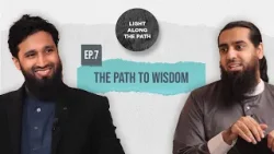 Light Along the Path | Season 1 | EP07 - The Path to Wisdom | Sheikh Abid Khan