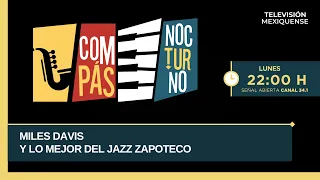 Miles Davis y lo mejor del jazz zapoteco | Compás Nocturno | 20-07-2026