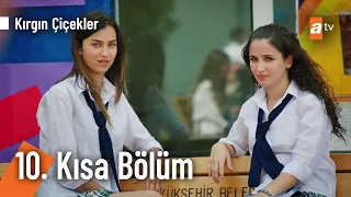 10. Kısa Bölüm | Kırgın Çiçekler @KirginCicekler
