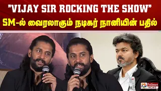 ”Vijay Sir Rocking The Show”.. SM ல் வைரலாகும் நடிகர் நானியின் பதில்..