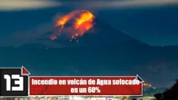Incendio en volcán de Agua sofocado en un 60%