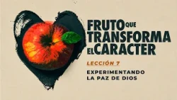 Pastor Hugo Montecinos Fruit That Transforms Character Lesson 7 Experiencing the Peace of God