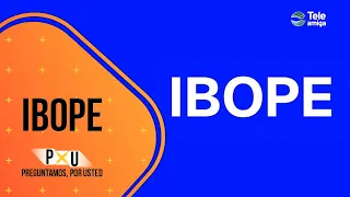 IBOPE - We Ask, On Your Behalf #teleamiga
