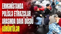 Ermənistanda ara qarışdı: üsyançılarla polis arasında qarşıdurma - ANBAAN GÖRÜNTÜLƏR