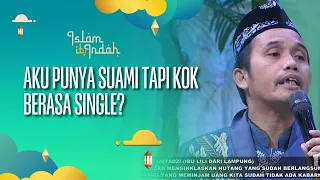 (FULL) Aku Punya Suami Tapi Kok Berasa Single? - ISLAM ITU INDAH (11/09/26)