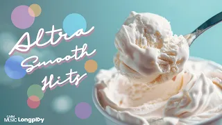 รวมเพลงดัง Altra Smooth Hits l ที่สุดของเพลงละมุน ฟังนุ่มสบายหู [Longplay]