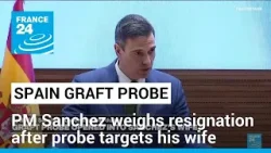 Spanish Prime Minister Sanchez suspends public duties after probe targets wife • FRANCE 24 English