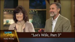“Lot's Wife, Part 3” - 3ABN Today Family Worship  (TDYFW240004)
