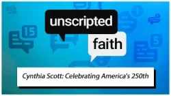 Unscripted Faith: Cynthia Scott: Celebrating America's 250th