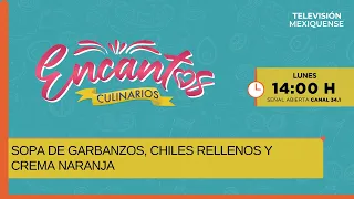 Sopa de garbanzos, chiles rellenos y crema naranja | Encantos Culinarios | 10-08-2026