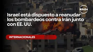 Israel está dispuesto a reanudar los bombardeos contra irán junto con EE. UU.