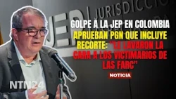 Blow to the JEP | Budget approved with cuts: "They whitewashed the perpetrators of the FARC attacks"