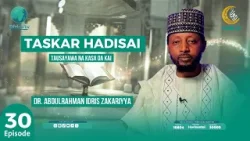 TASKAR HADISAI ll DR. ABDURRAHMAN IDRIS ZAKARIYYA l 30